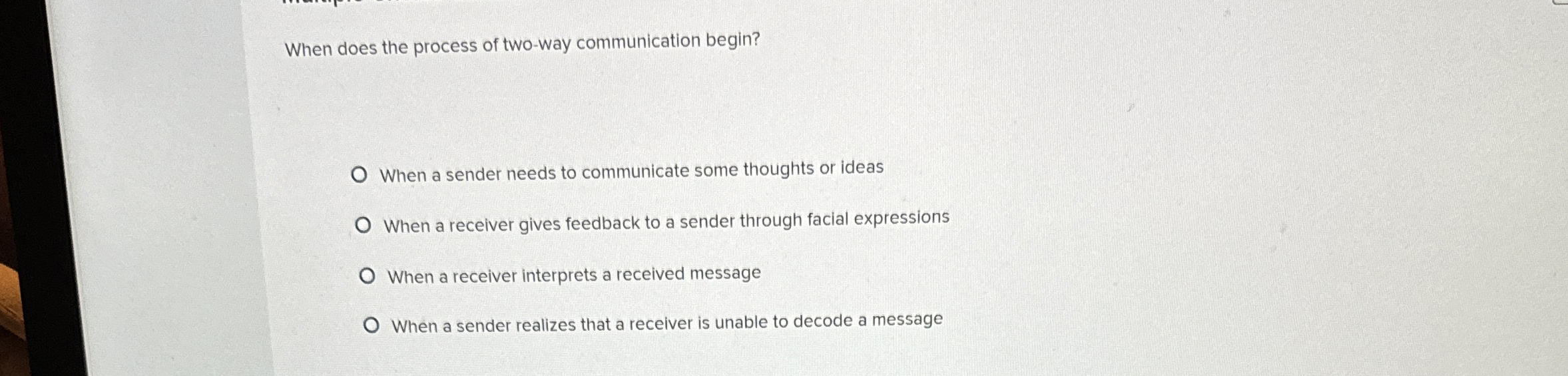  When does the process of two-way communication begin? When a sender