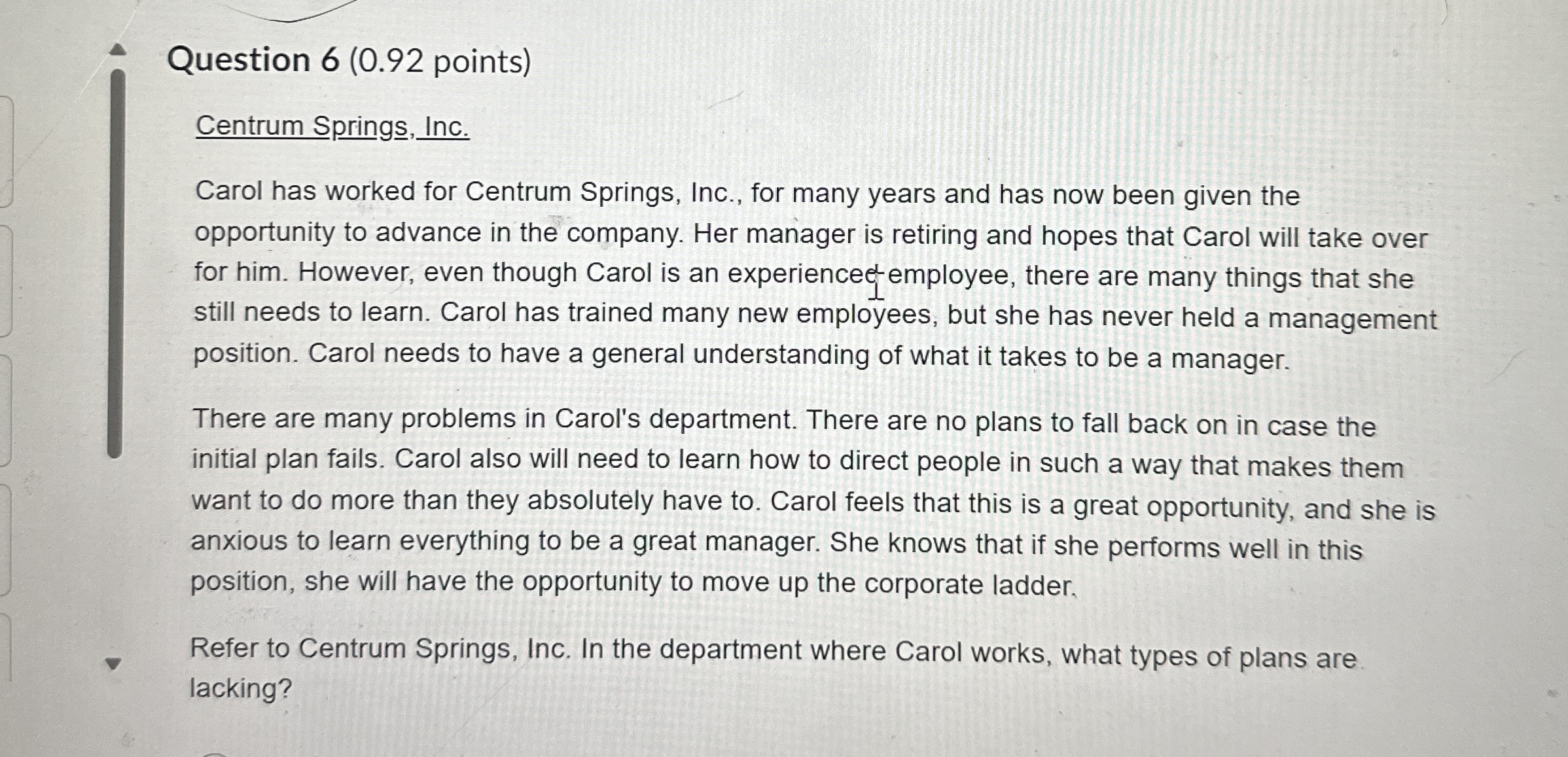  Question 6(0.92 points) Centrum Springs, Inc. Carol has worked for Centrum