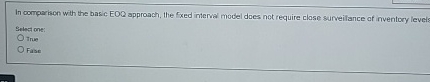  In comparison with the basic EOQ approach, the fixed interval model