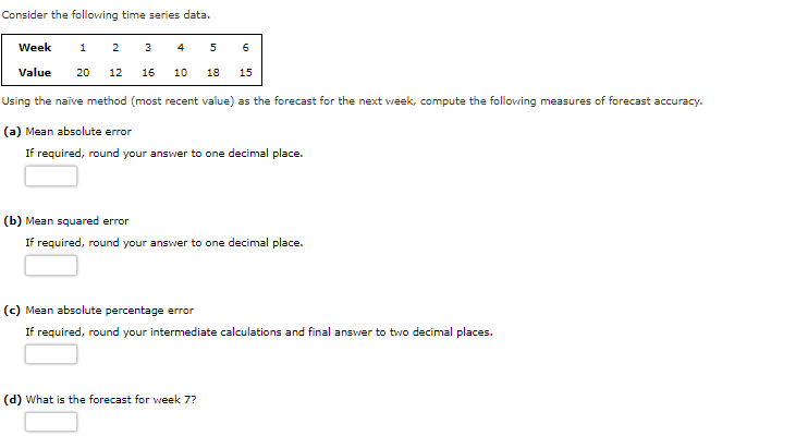 Consider the following time series data. Using the naive method (most