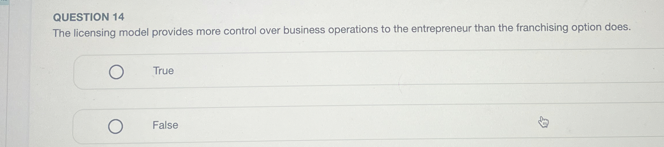  QUESTION 14 The licensing model provides more control over business operations