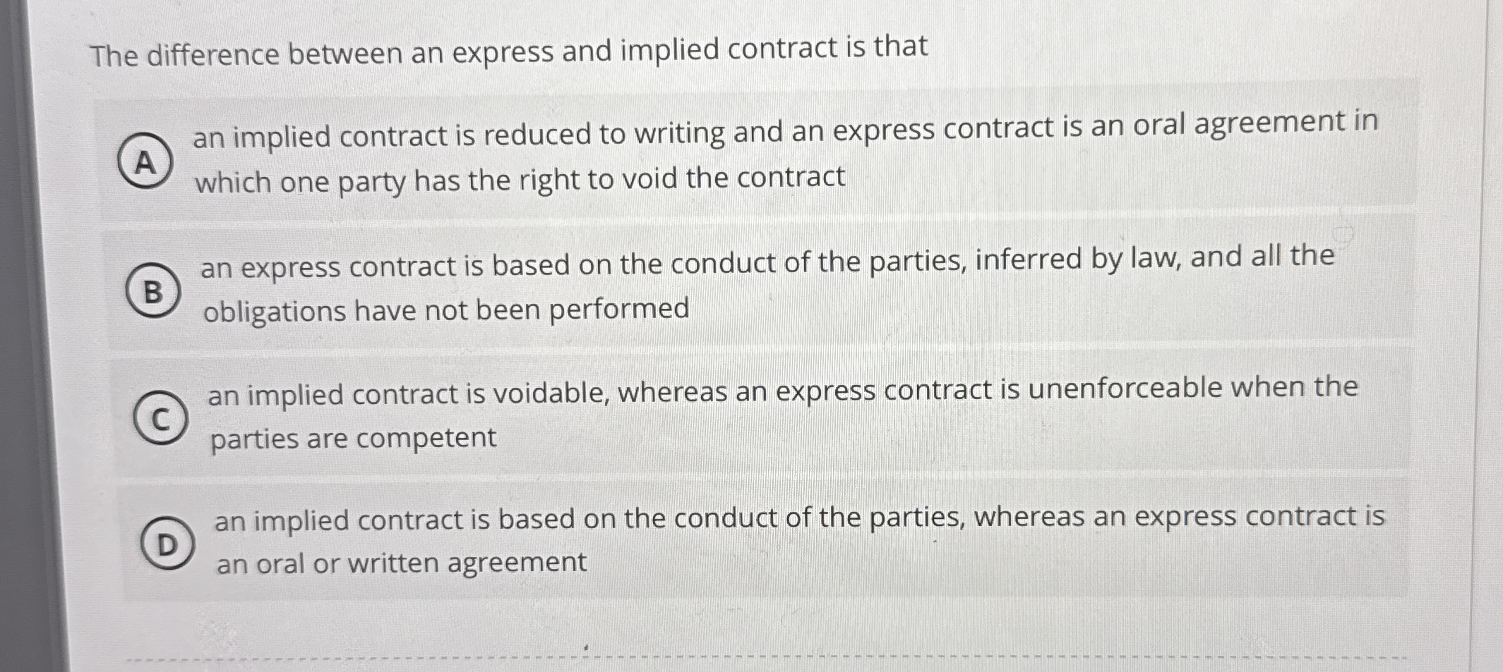  The difference between an express and implied contract is that an