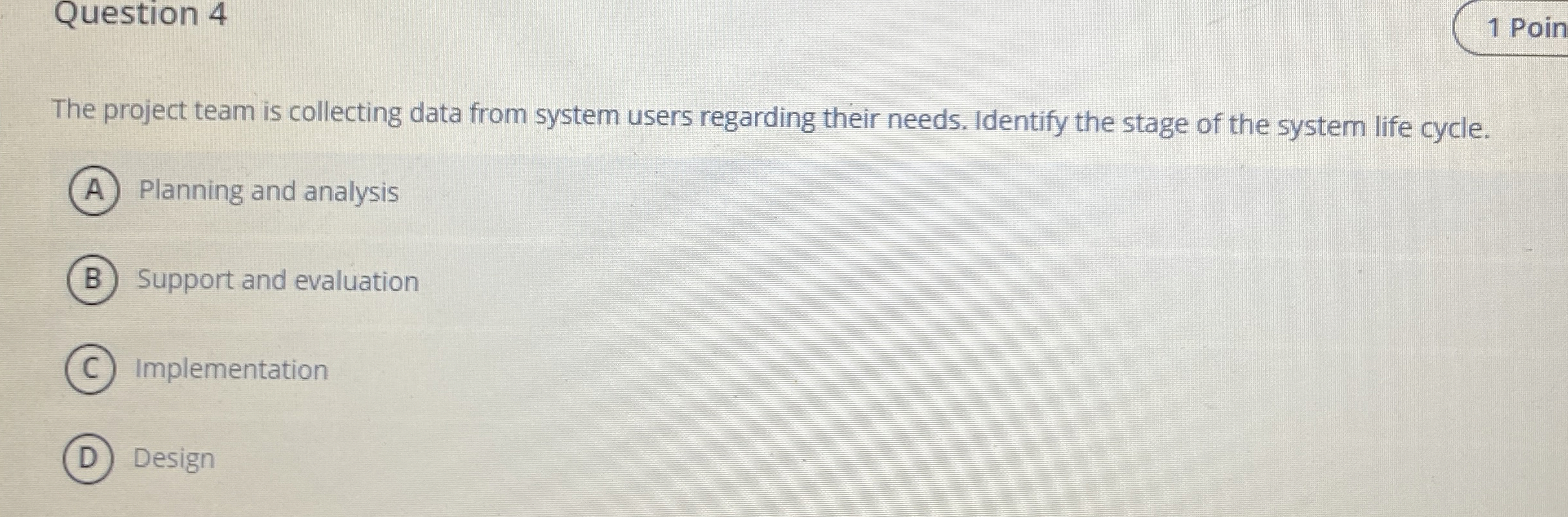  Question 4 The project team is collecting data from system users