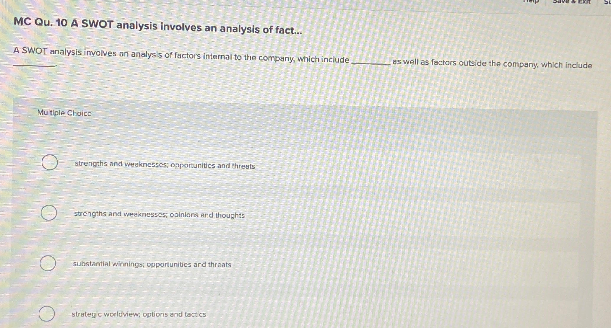  MC Qu.10 A SWOT analysis involves an analysis of fact... A