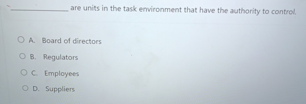  are units in the task environment that have the authority to