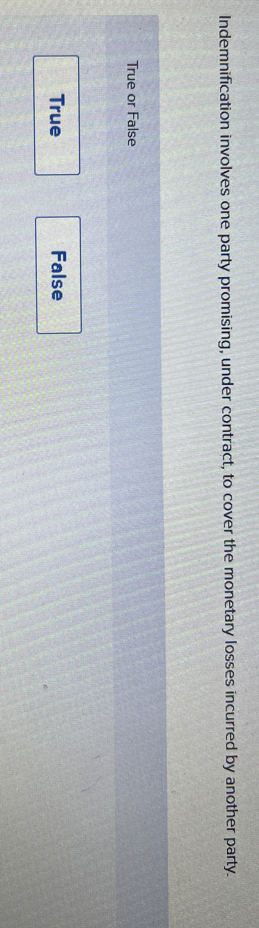  Indemnification involves one party promising, under contract, to cover the monetary