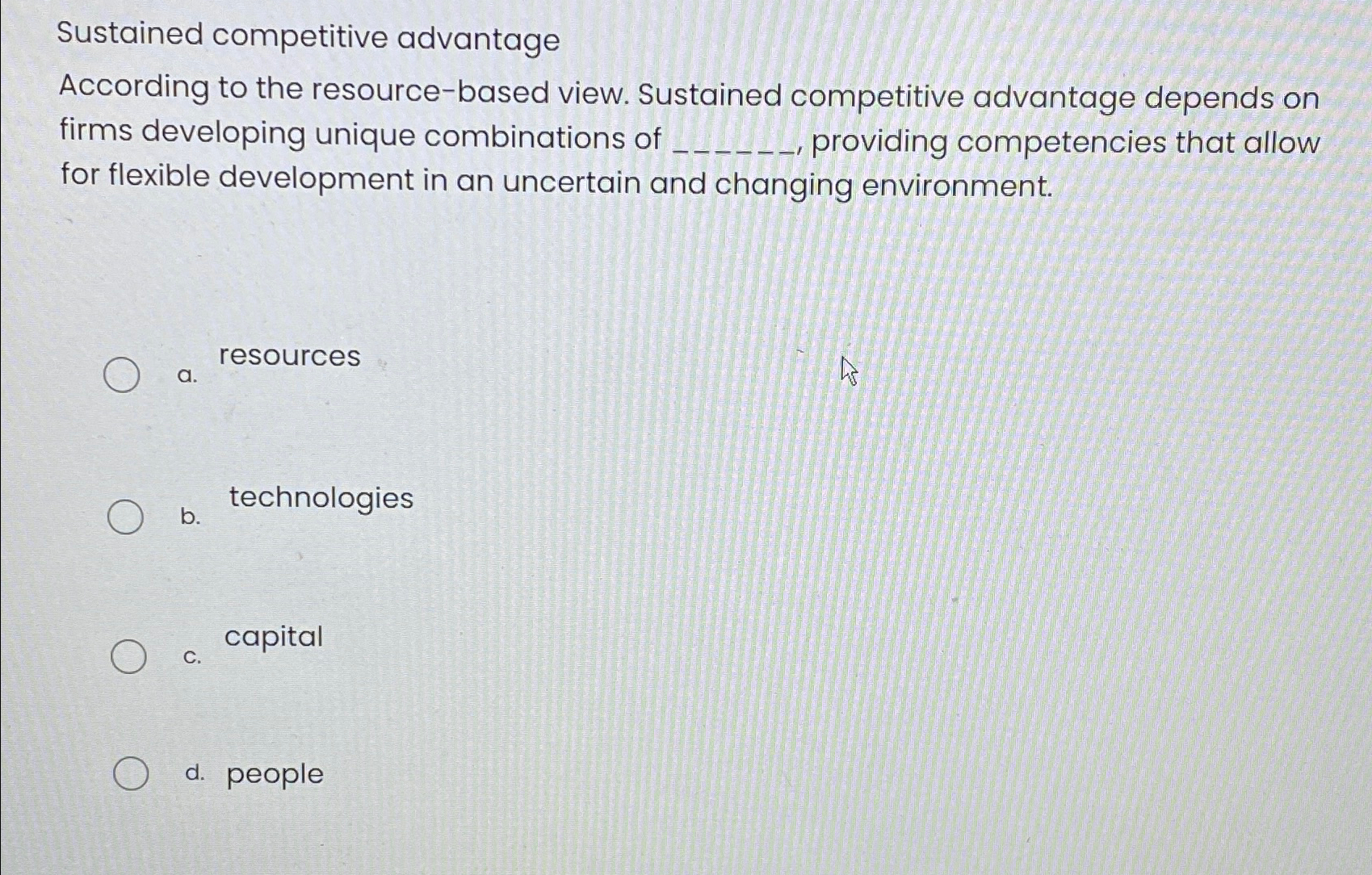  Sustained competitive advantage According to the resource-based view. Sustained competitive advantage