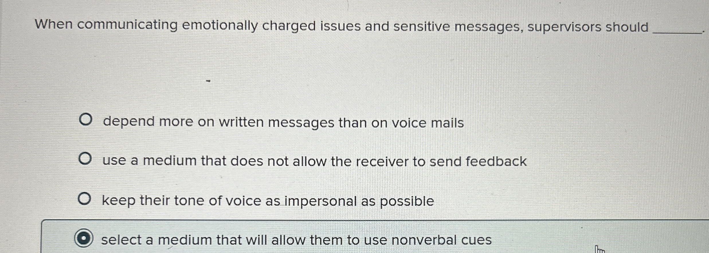  When communicating emotionally charged issues and sensitive messages, supervisors should depend