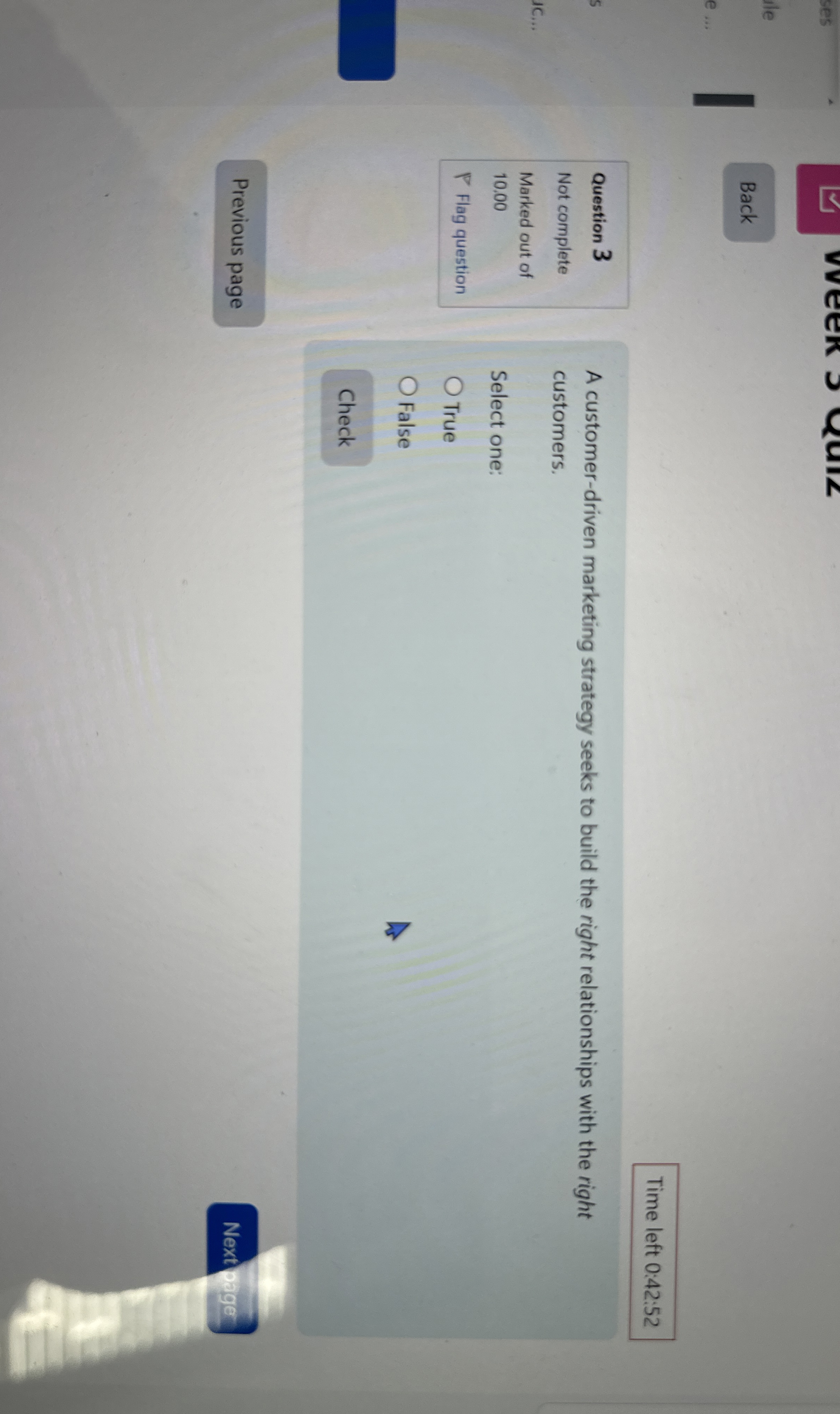  Time left 0:42:52 Question 3 A customer-driven marketing strategy seeks to