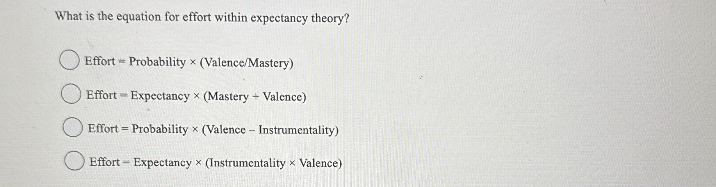  What is the equation for effort within expectancy theory? Effort =