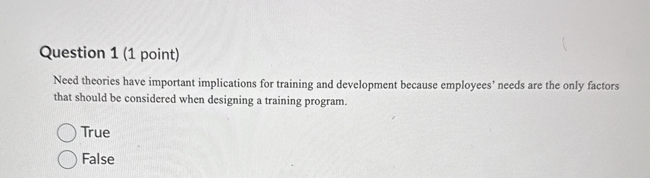  Question 1(1 point) Need theories have important implications for training and