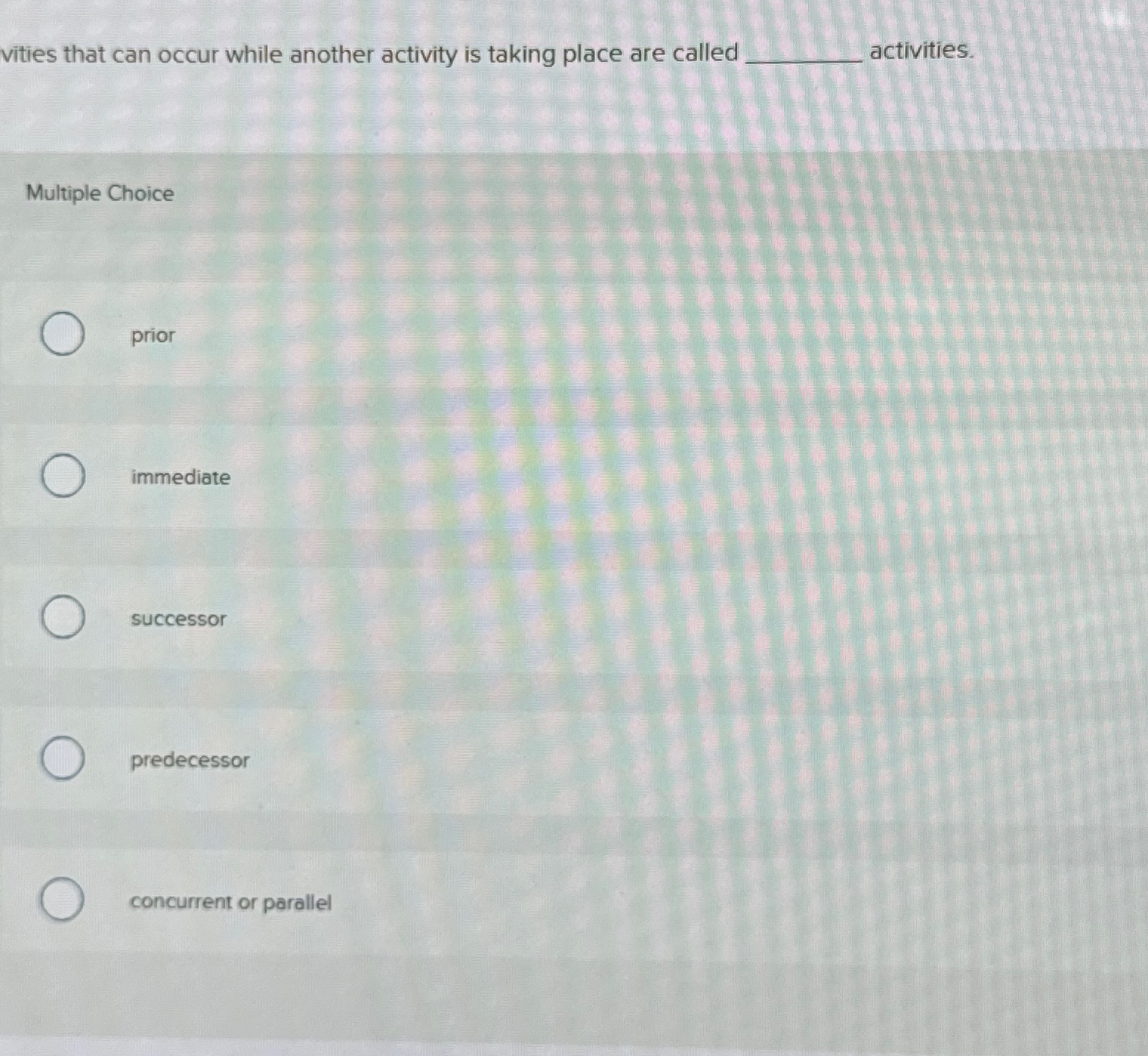  vities that can occur while another activity is taking place are