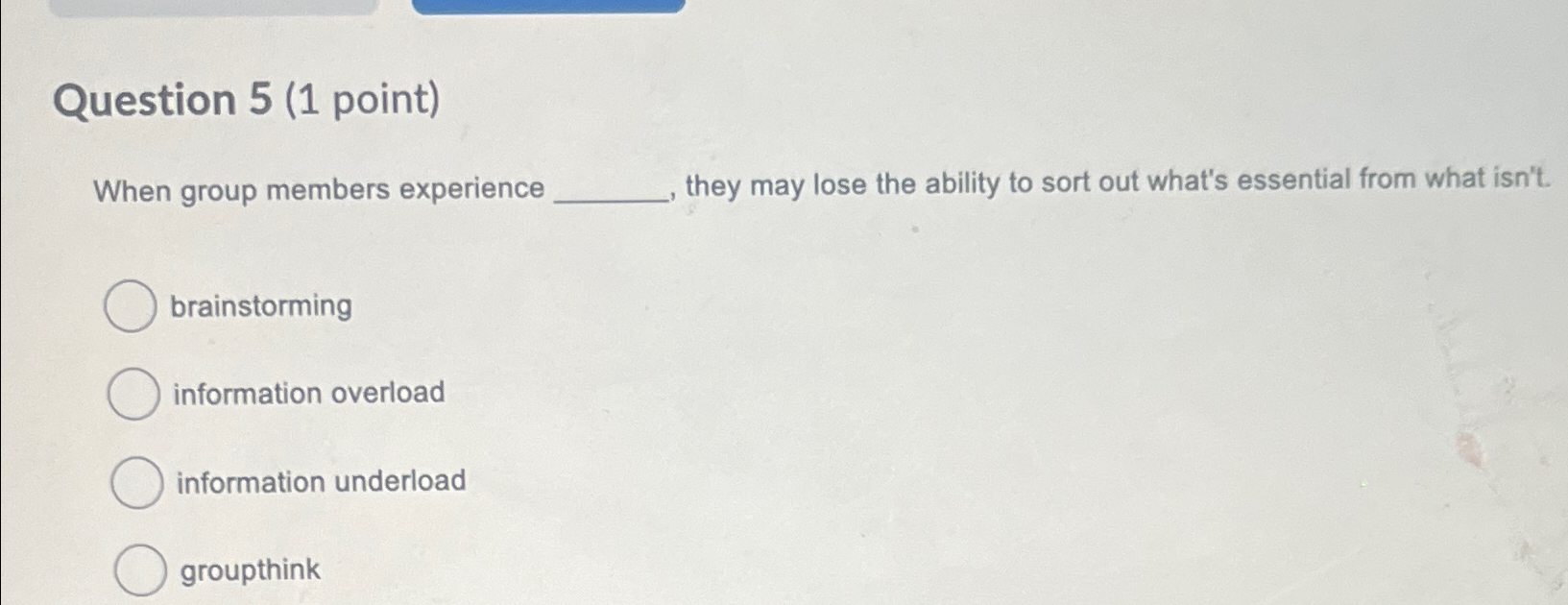  Question 5(1 point) When group members experience they may lose the