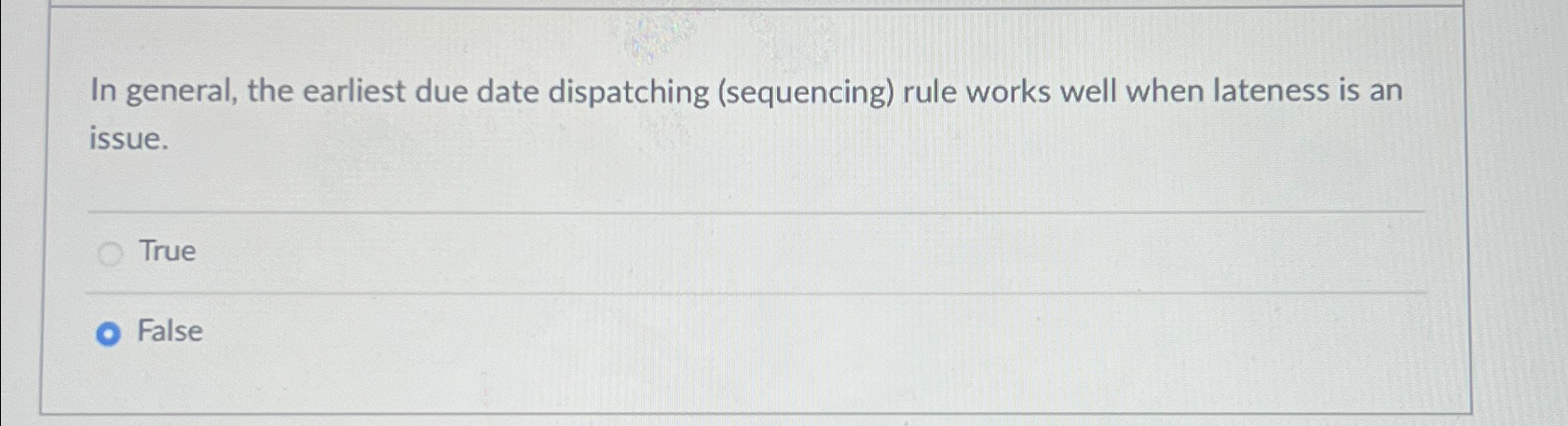  In general, the earliest due date dispatching (sequencing) rule works well