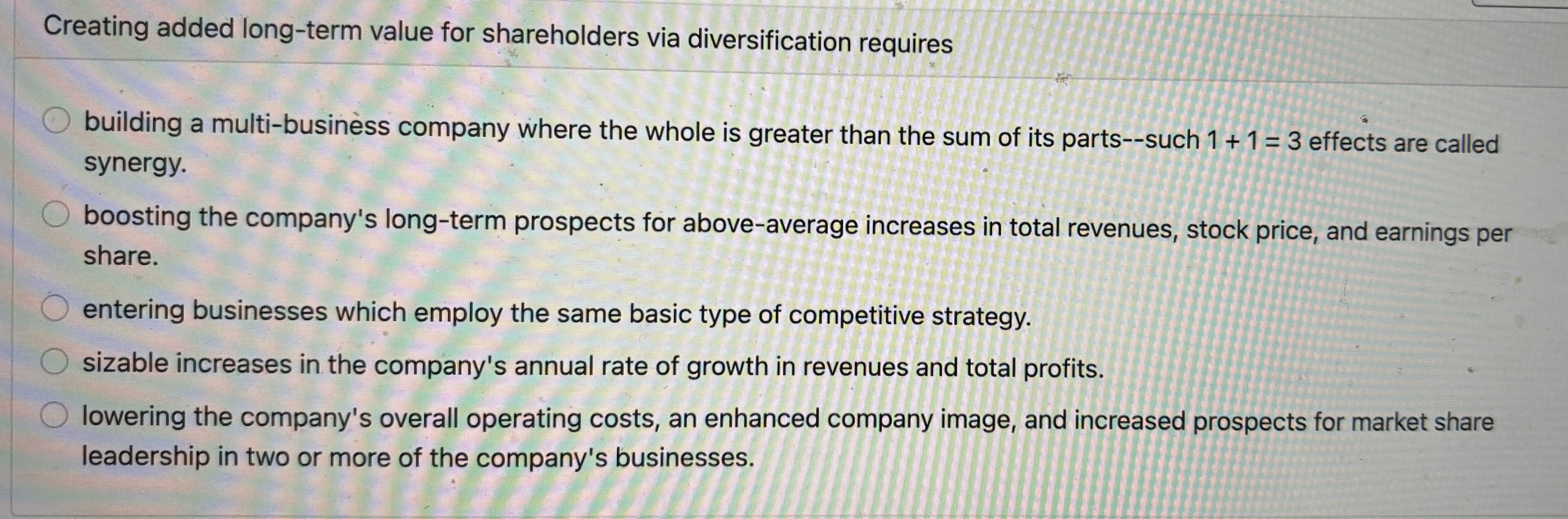  Creating added long-term value for shareholders via diversification requires building a