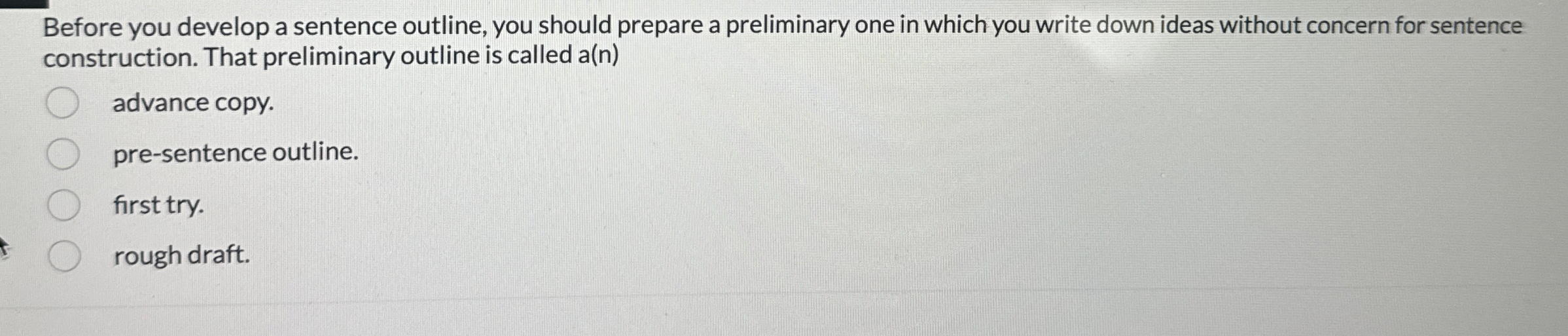  Before you develop a sentence outline, you should prepare a preliminary
