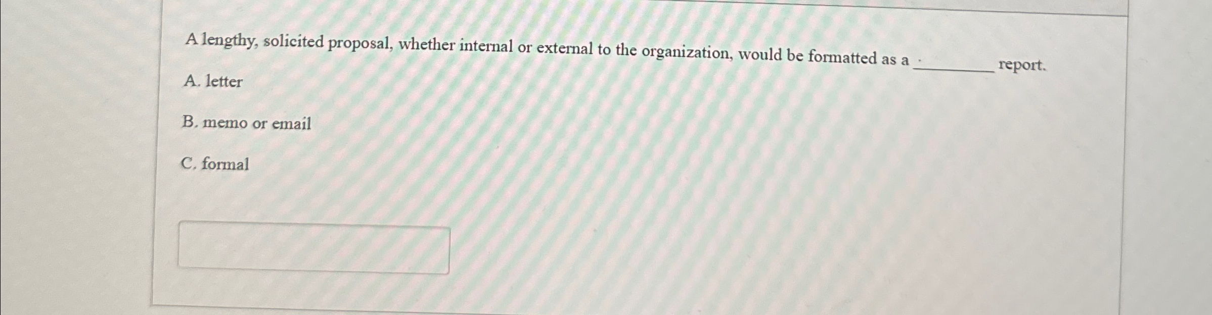  A lengthy, solicited proposal, whether internal or external to the organization,