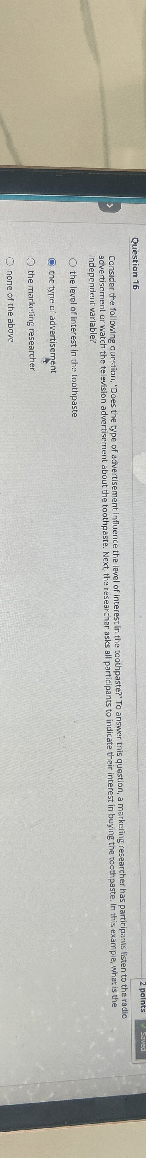  Question 16 Consider the following question, "Does the type of advertisement