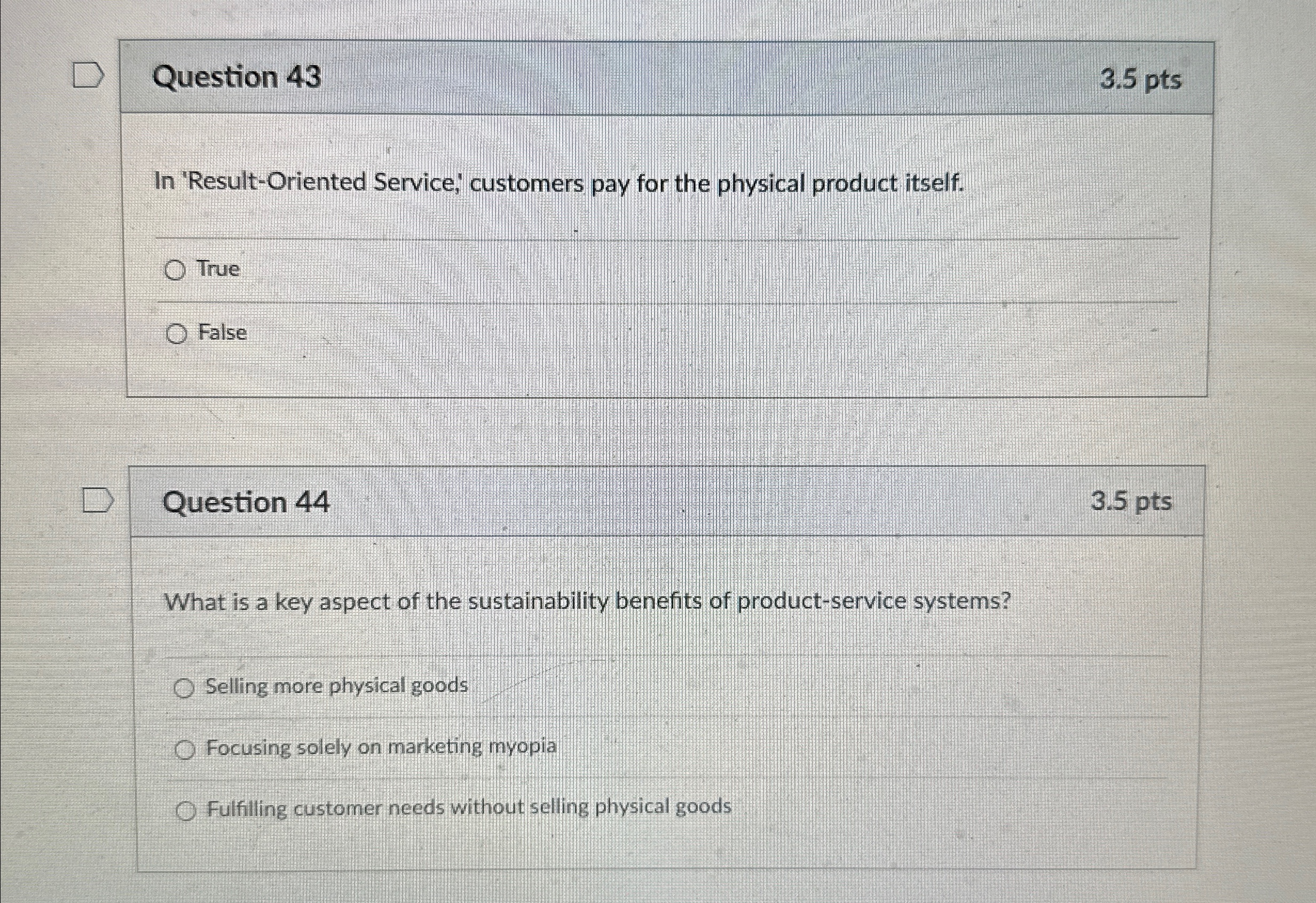  Question 43 3.5pts In 'Result-Oriented Service,' customers pay for the physical