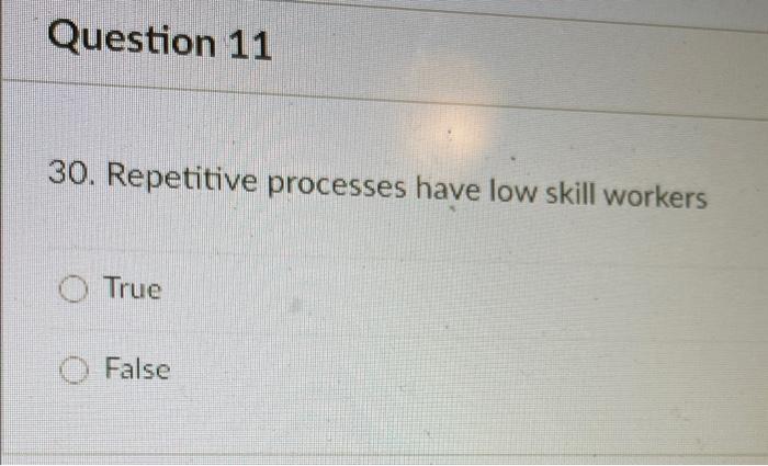 Question 11 30. Repetitive processes have low