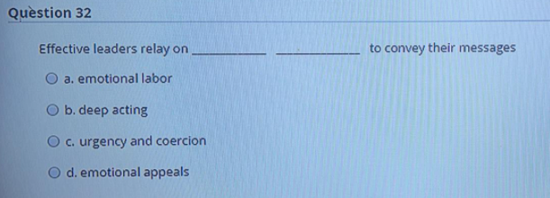 Question 32 Effective leaders relay on to convey