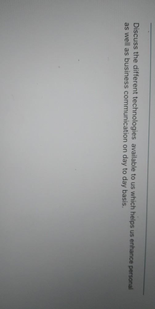 Discuss the different technologies available to