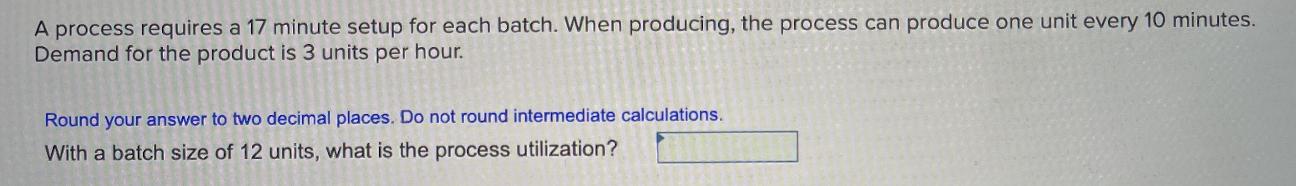 A process requires a 17 minute setup for each
