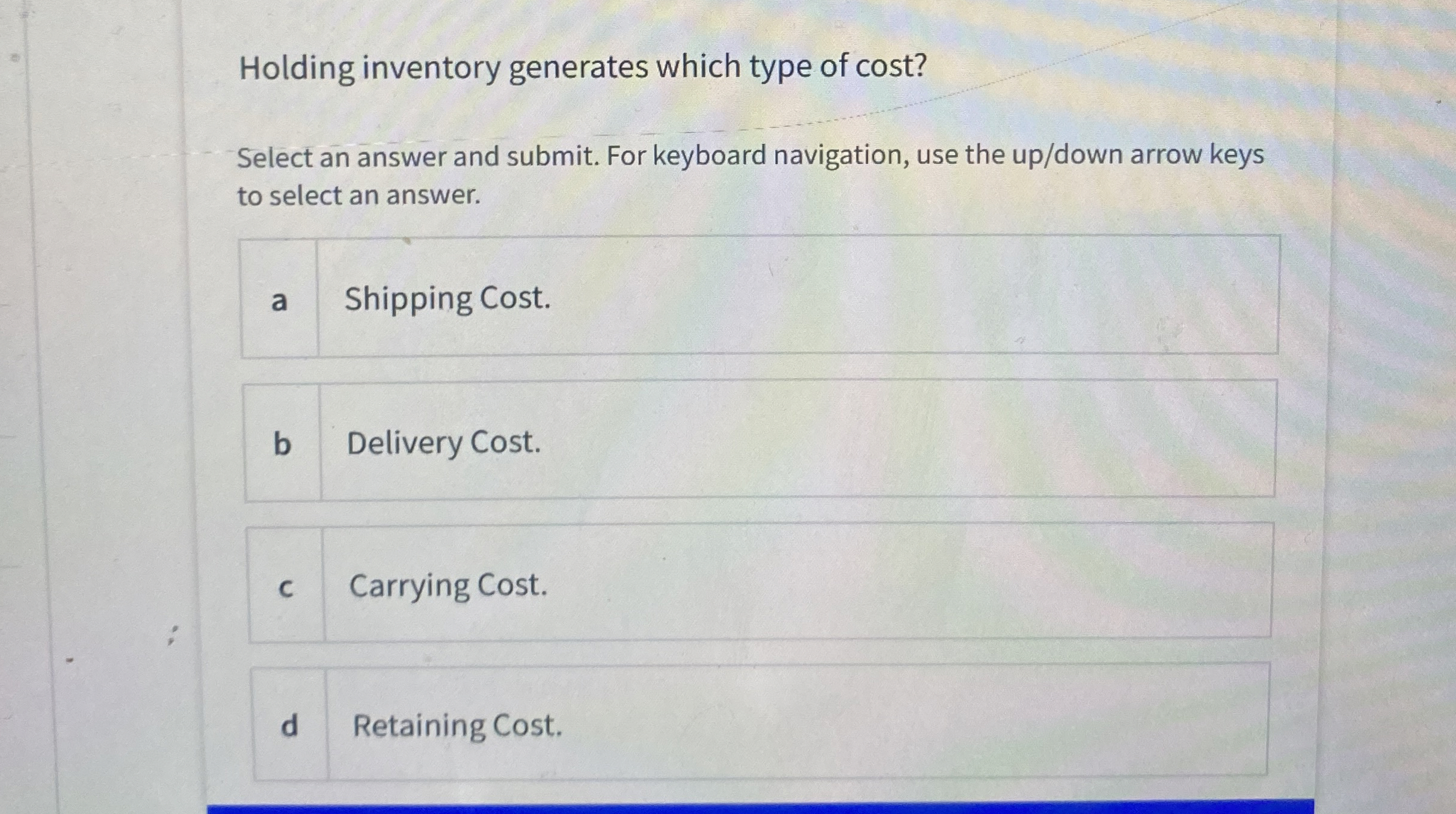 Holding inventory generates which type of cost ?
