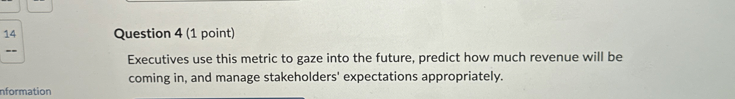 Question 4 ( 1 point ) Executives use this metric