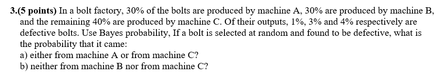 3.(5 points) In a bolt factory, 30% of the bolts