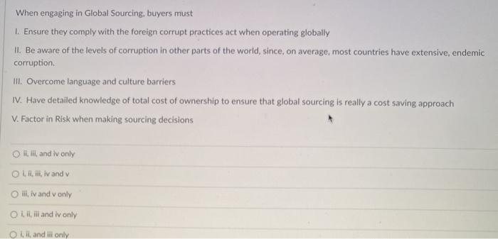 When engaging in Global Sourcing, buyers must 1.
