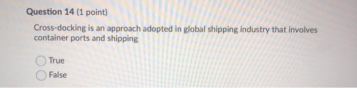 Question 14(1 point) Cross-docking is an approach