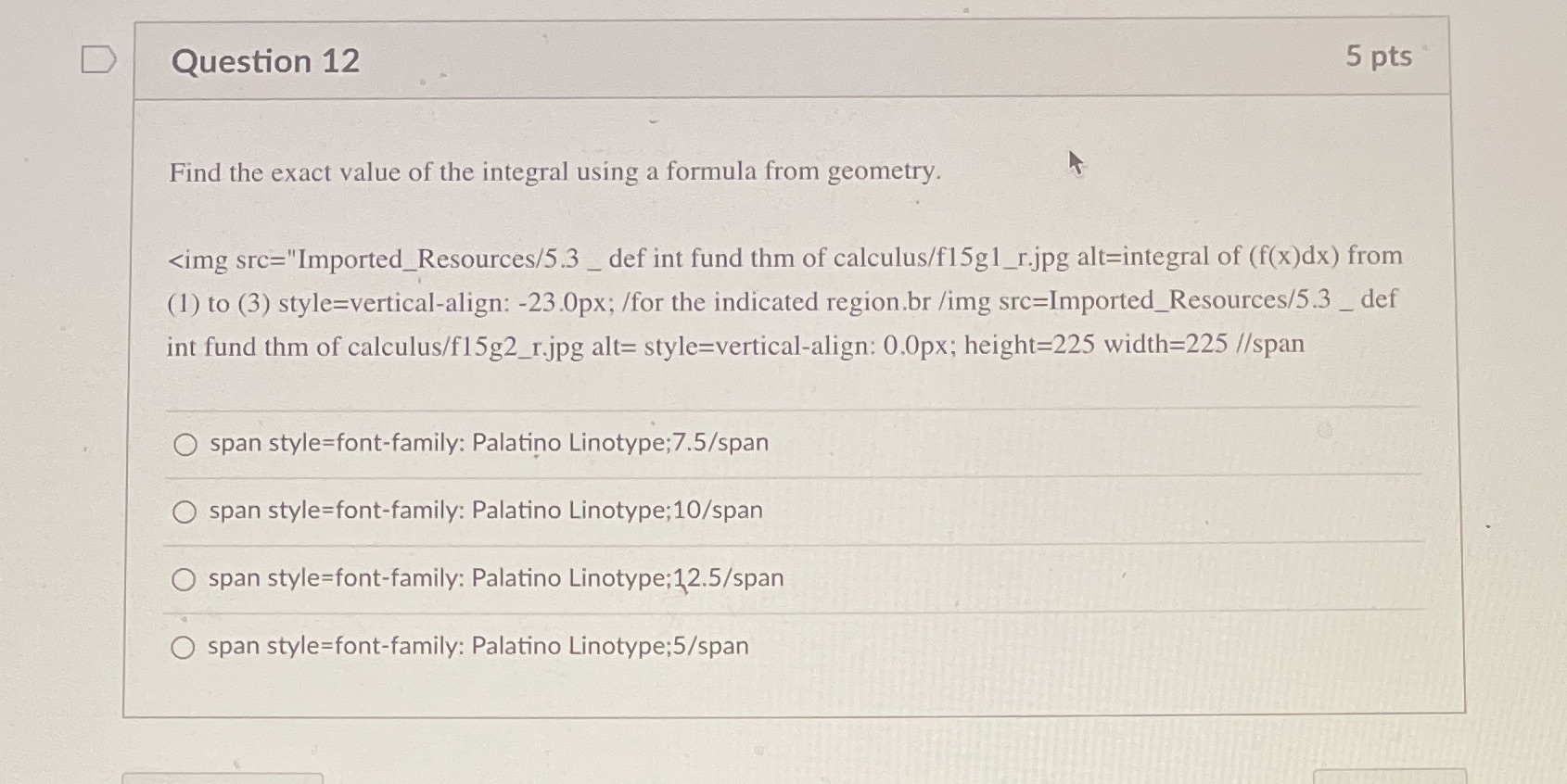 D Question 12 5 pts Find the exact value of the