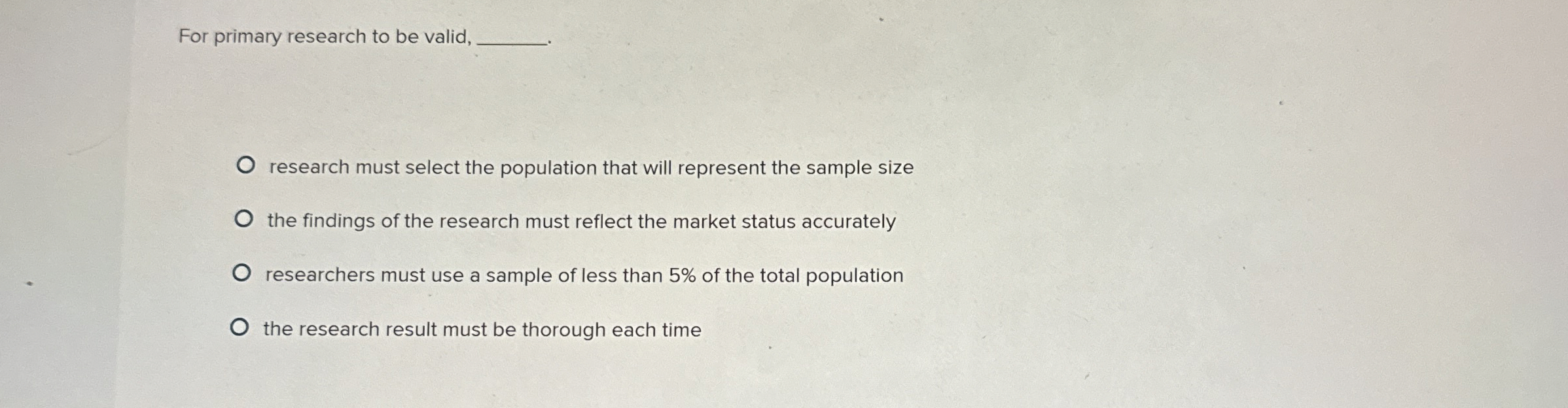For primary research to be valid, research must