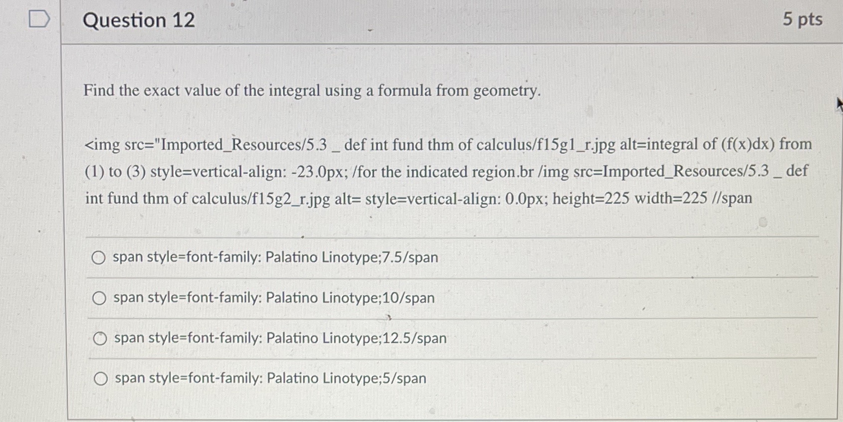 D Question 12 5 pts Find the exact value of the