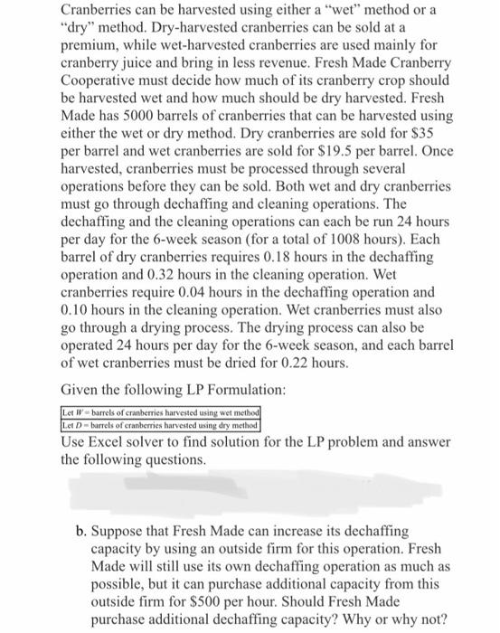 Cranberries can be harvested using either a "wet