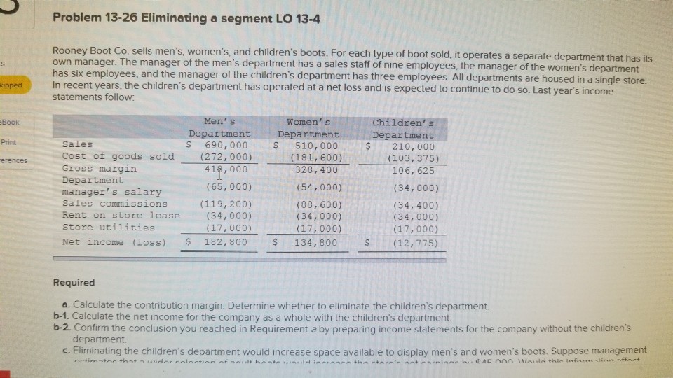  Problem 13-26 Eliminating a segment LO 13-4 Rooney Boot Co. sells