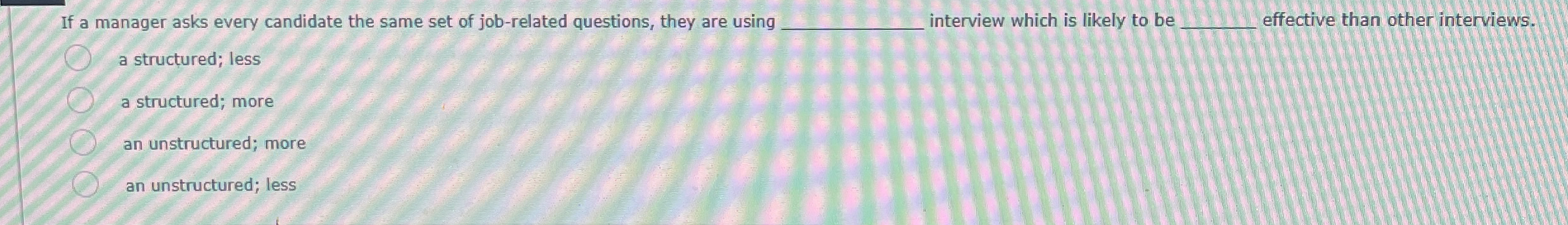 If a manager asks every candidate the same set of