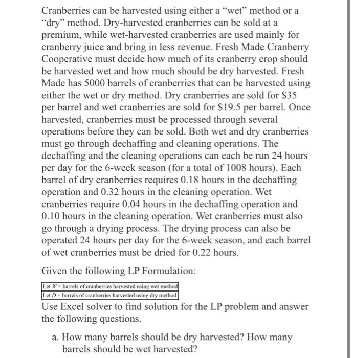 Cranberries can be harvested using either a "wet"