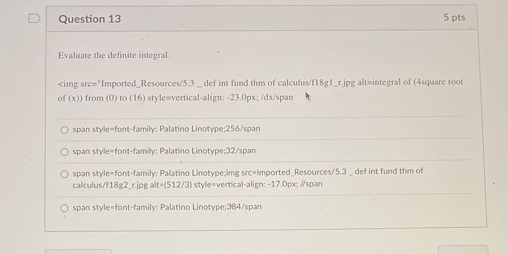 D Question 13 5 pts Evaluate the definite
