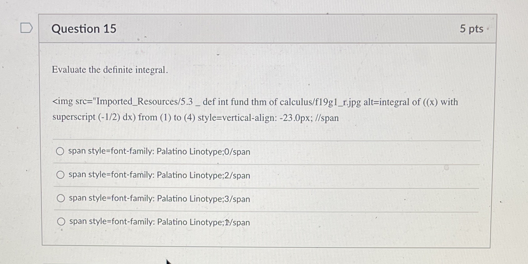 D Question 15 5 pts Evaluate the definite
