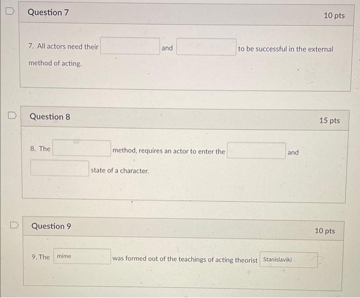 Question 7 10 pts 7. All actors need their and to