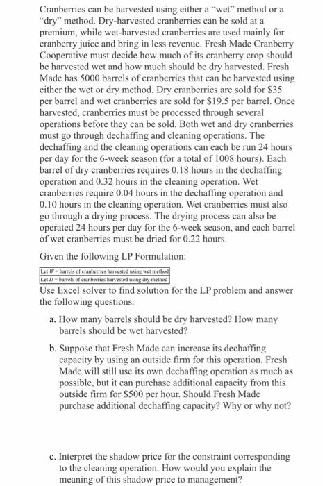 Cranberries can be harvested using either a "wet"