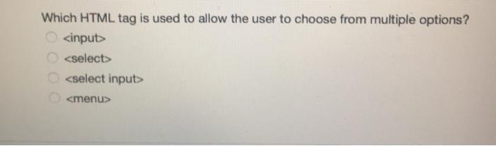Which HTML tag is used to allow the user to