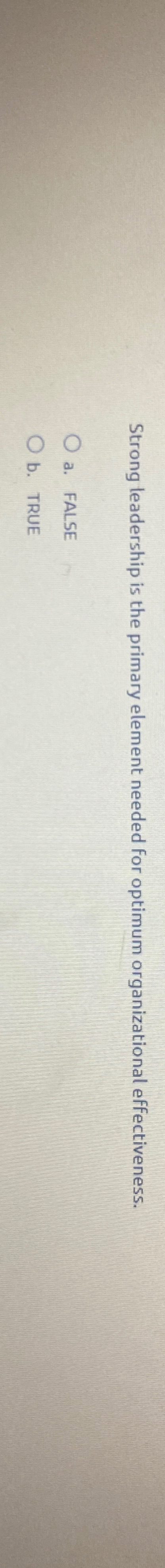 Strong leadership is the primary element needed