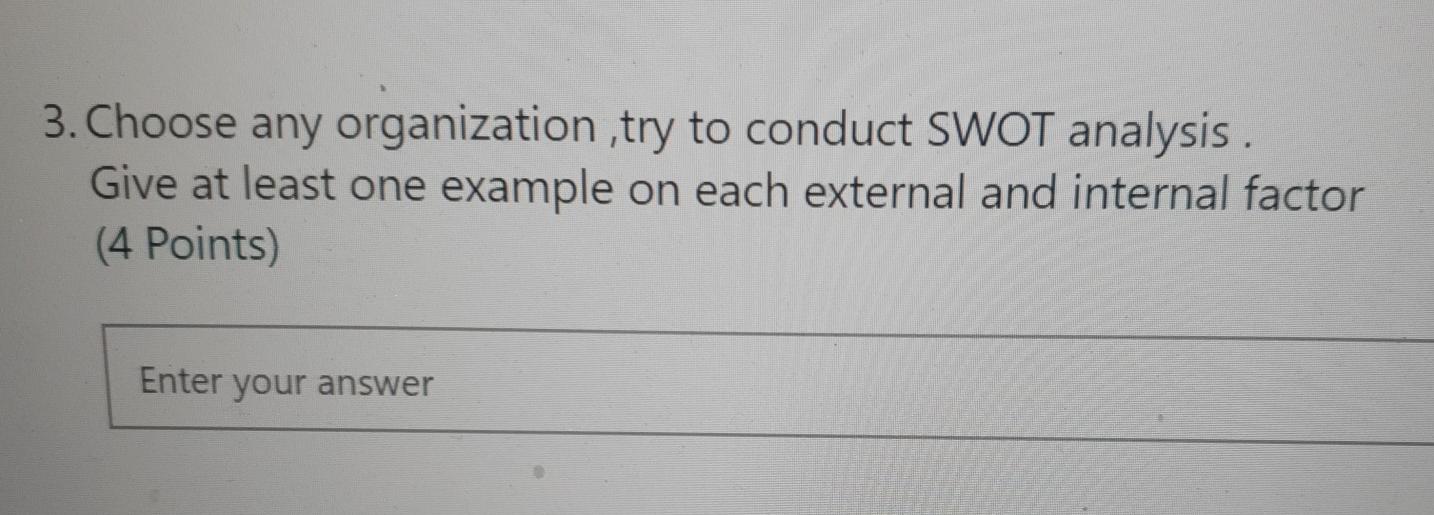 3. Choose any organization , try to conduct SWOT