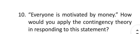 10. Everyone is motivated by money." How would