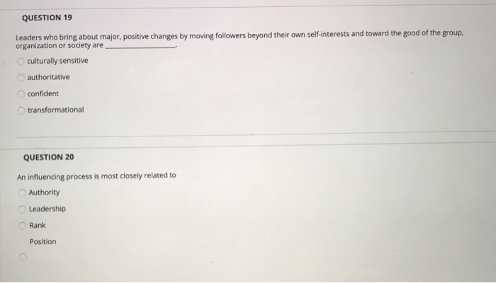 QUESTION 19 Leaders who bring about major,