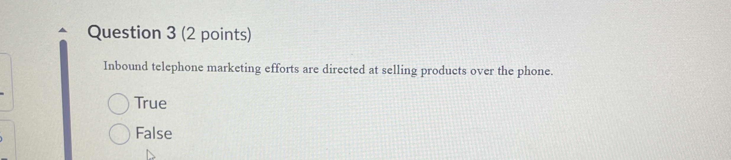 Question 3 ( 2 points ) Inbound telephone