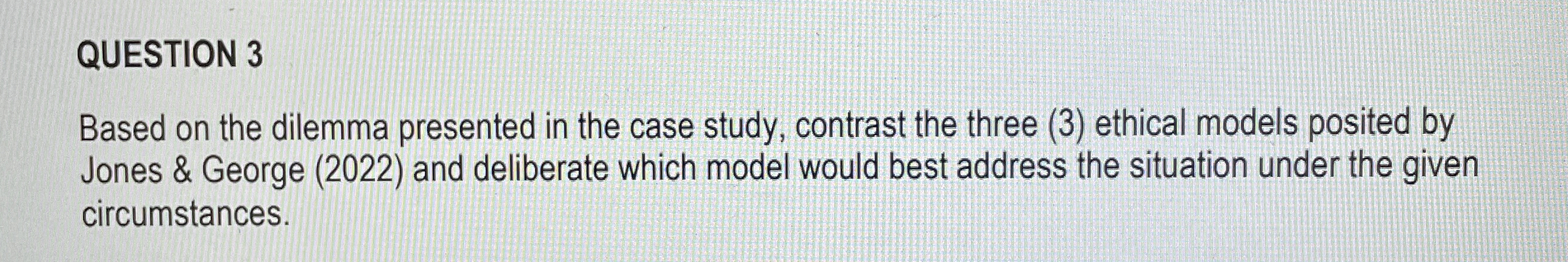 QUESTION 3 Based on the dilemma presented in the